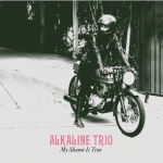 Album Review: Alkaline Trio - My Shame Is True Album Reviews Album Reviews