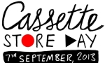 International Cassette Store Day 2013 Announced International Cassette Store Day Post