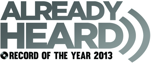 Feature: Already Heard’s Record of the Year 2013 2013 Features