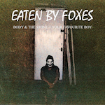 Monkey Boy Records Set To Release New Eaten By Foxes EP Eaten By Foxes Post