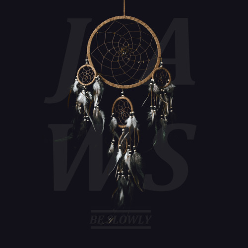 Album Review: Jaws - Be Slowly Album Reviews Album Reviews