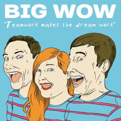 Album Review: Big Wow - Teamwork Makes the Dream Work Album Reviews Album Reviews