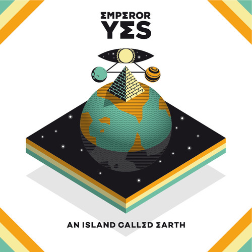Album Review: Emperor Yes - An Island Called Earth Album Reviews Album Reviews