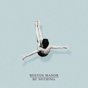 Be Nothing. Boston Manor