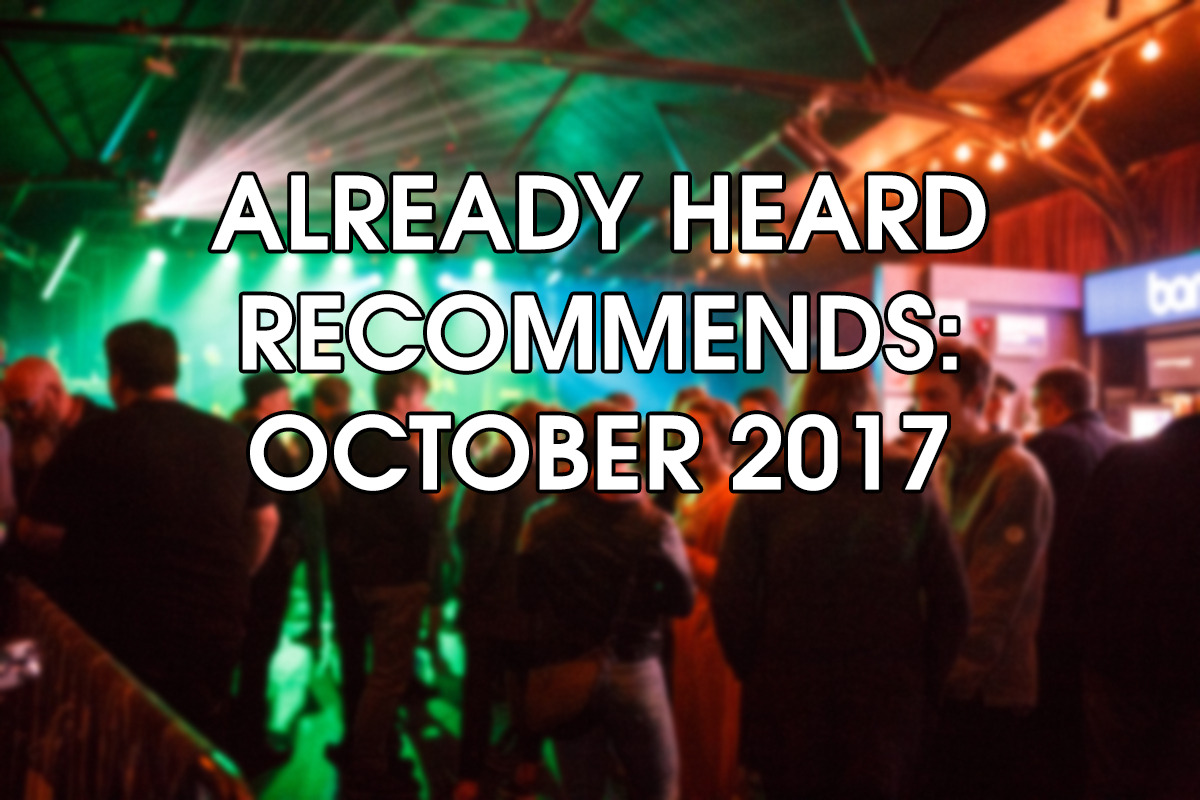 Already Heard Recommends: October 2017 Already Heard Recommends