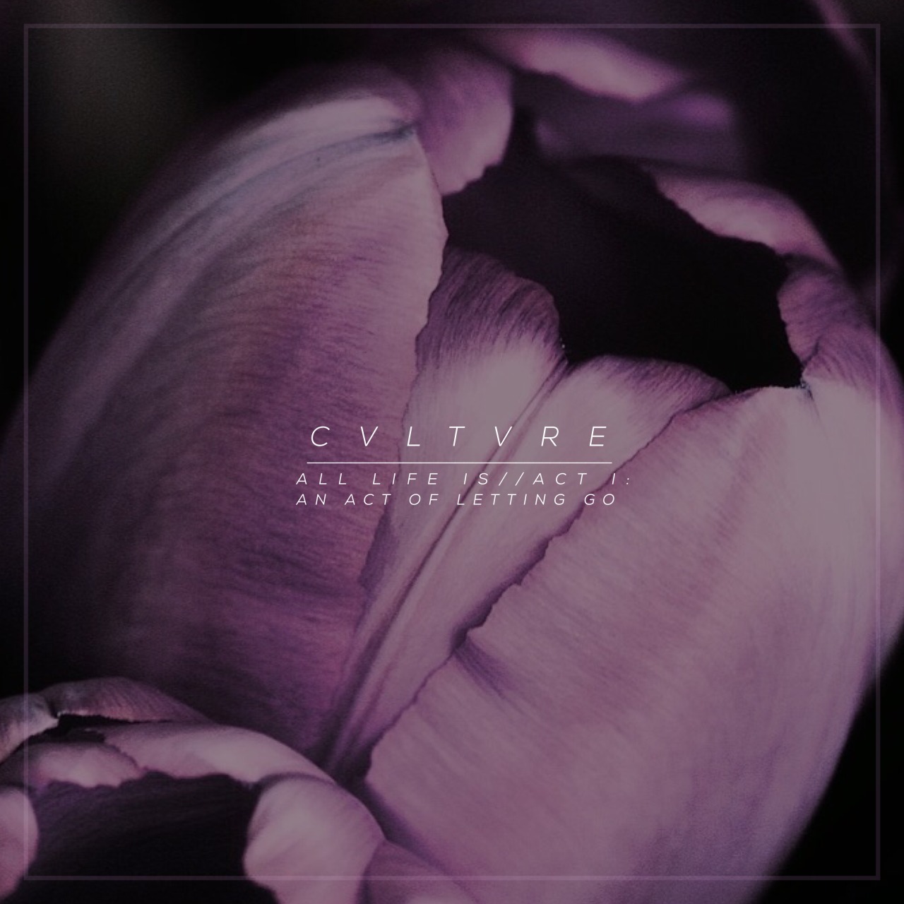Review: CVLTVRE - All Life Is… Act One: An Act of Letting Go EP 1 Review: CVLTVRE - All Life Is… Act One: An Act of Letting Go EP All Life Is… Act One: An Act of Letting Go EP Album Reviews