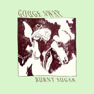 Review: Gouge Away - Burnt Sugar Album Reviews Album Reviews