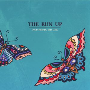 Review: The Run Up - Good Friends, Bad Luck EP Good Friends Bad Luck EP Album Reviews