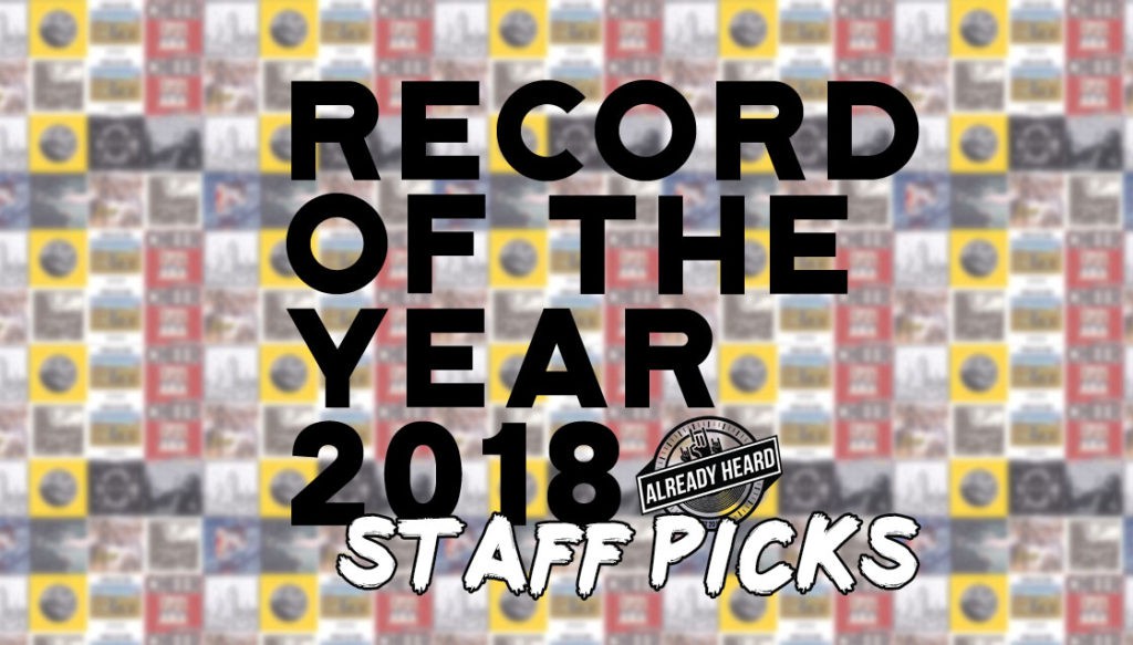 Already Heard's Record of the Year 2018 - Staff Picks 2018 Record of the Year