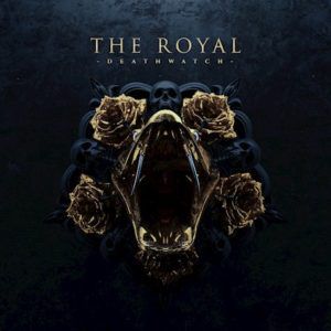 Review: The Royal - Deathwatch Album Reviews Album Reviews