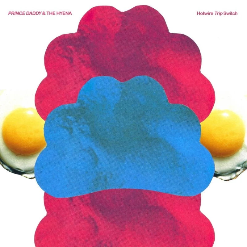 Prince Daddy & The Hyena - Hotwire Trip Switch artwork