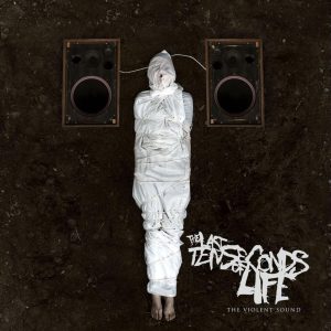 The Last Ten Seconds Of Life – The Violent Sound