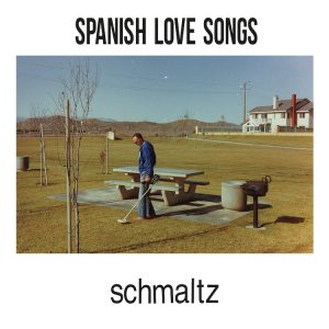 Spanish Love Songs - Schmaltz