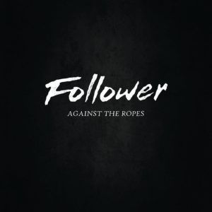 Follower - Against The Ropes EP