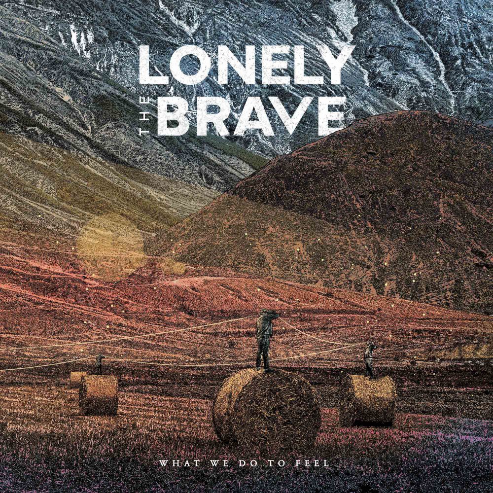 Lonely The Brave What We Do To Feel