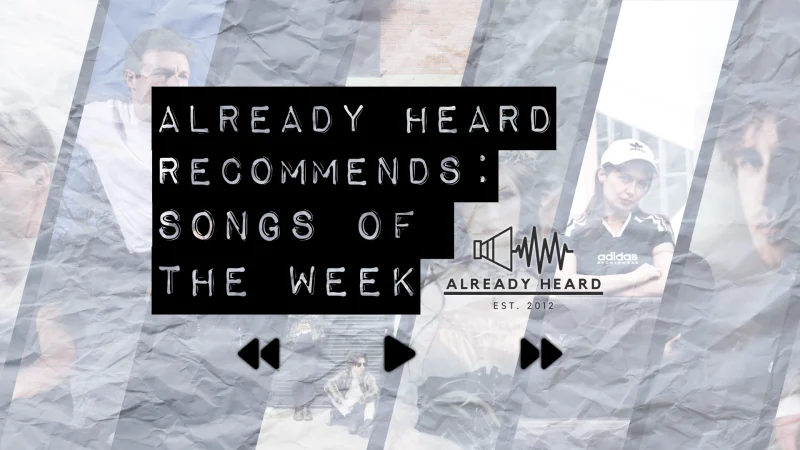 Already Heard Recommends: Songs of the Week (21/09/2025)