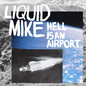 Liquid Mike - Hell Is An Airport album artwork