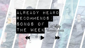 Already Heard Recommends- Songs of the Week (2:11:2025)