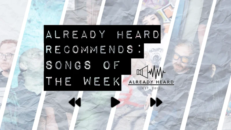 Already Heard Recommends- Songs of the Week (23:11:2025)