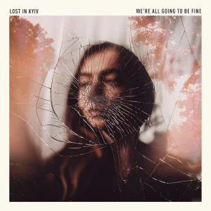 Lost in Kyiv We're All Going To Be Fine Album artwork
