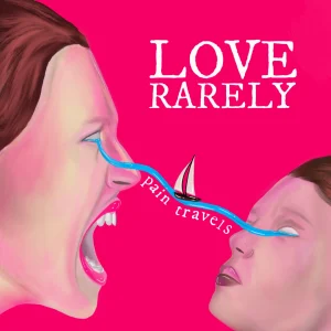 Love Rarely Pain travels