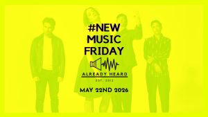 #NewMusicFriday: May 22nd 2026