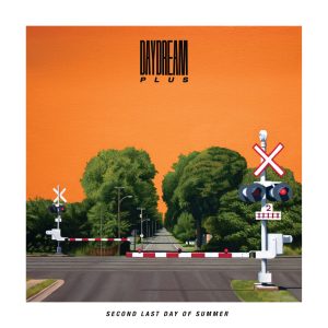 Daydream Plus - Second Last Day of Summer album artwork: a painted scene of a railway level crossing with barriers down and crossbuck warning signs against a vivid orange sky, with a straight tree-lined road receding into the distance